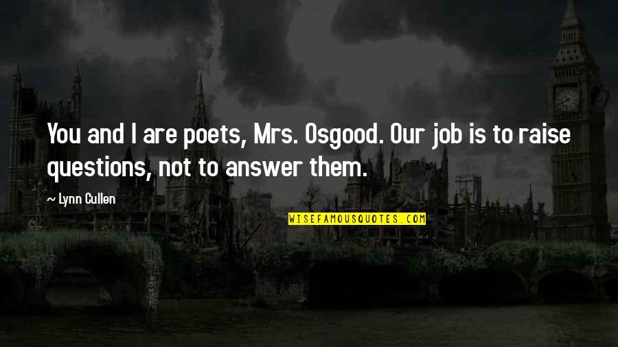 Cullen Quotes By Lynn Cullen: You and I are poets, Mrs. Osgood. Our