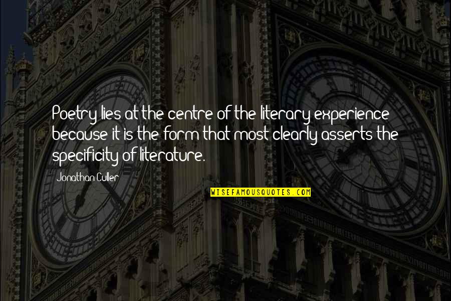 Culler Quotes By Jonathan Culler: Poetry lies at the centre of the literary