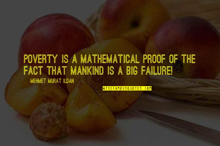 Cullers Law Quotes By Mehmet Murat Ildan: Poverty is a mathematical proof of the fact