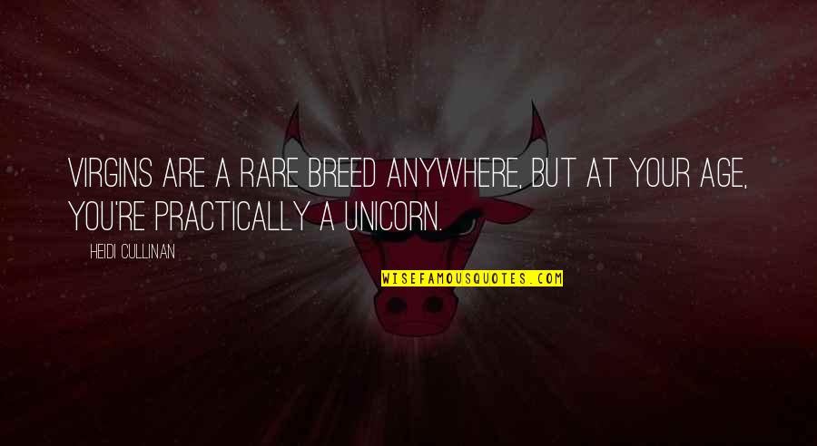 Cullinan Quotes By Heidi Cullinan: Virgins are a rare breed anywhere, but at