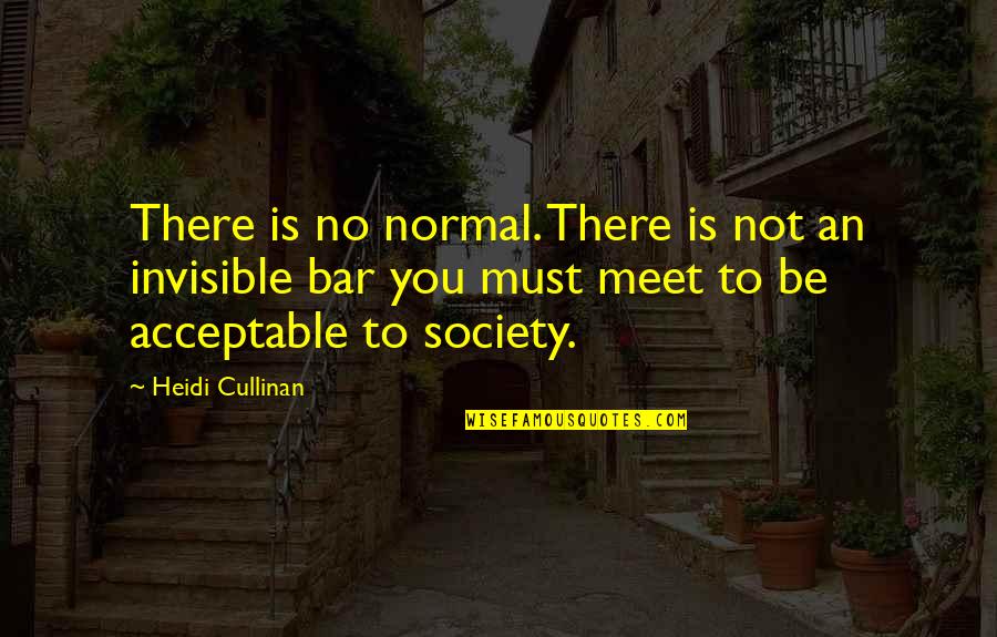 Cullinan Quotes By Heidi Cullinan: There is no normal. There is not an Cullinan Quotes By Heidi Cullinan: There is no normal. There is not an