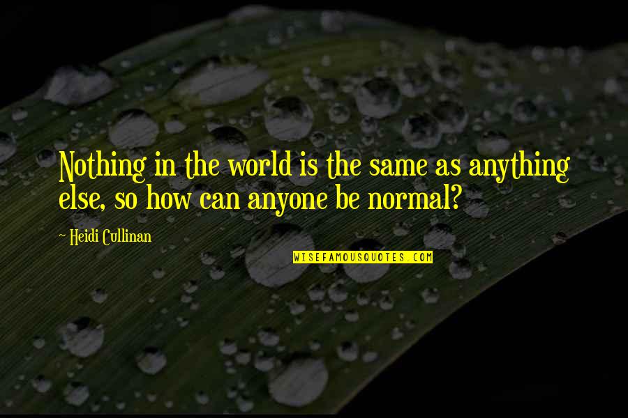 Cullinan Quotes By Heidi Cullinan: Nothing in the world is the same as