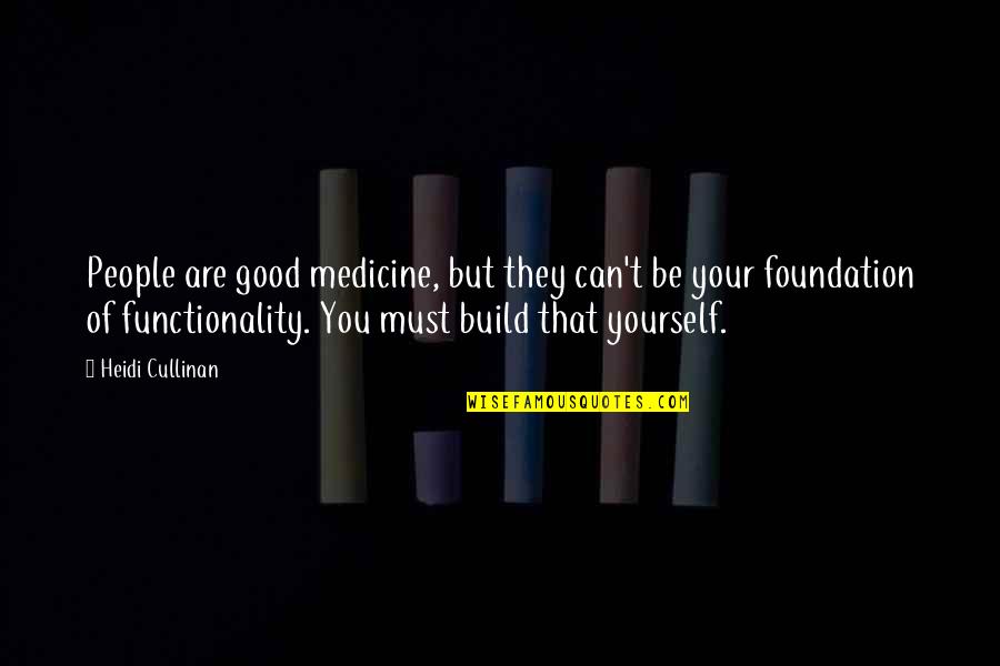 Cullinan Quotes By Heidi Cullinan: People are good medicine, but they can't be Cullinan Quotes By Heidi Cullinan: People are good medicine, but they can't be