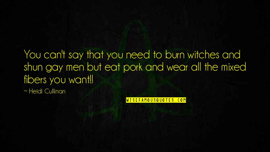 Cullinan Quotes By Heidi Cullinan: You can't say that you need to burn Cullinan Quotes By Heidi Cullinan: You can't say that you need to burn