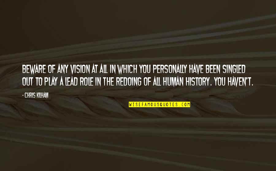 Culling Friends Quotes By Chris Kilham: Beware of ANY vision at all in which