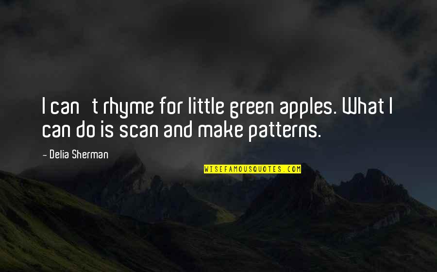Cullingford Carpet Quotes By Delia Sherman: I can't rhyme for little green apples. What