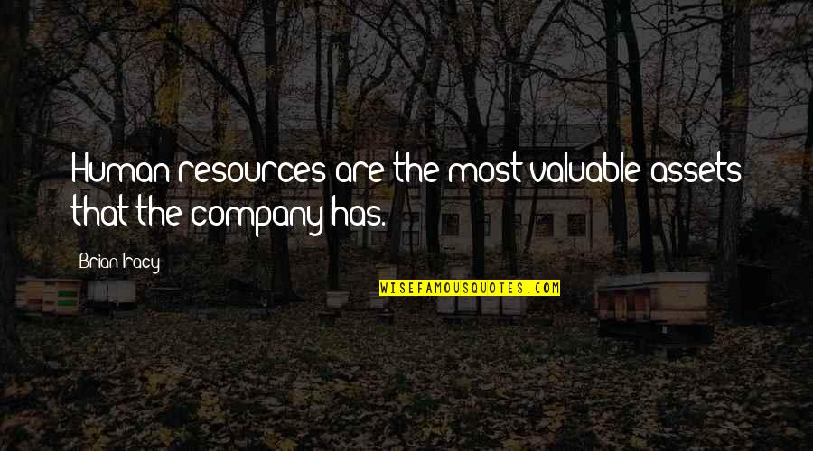 Cullington Water Quotes By Brian Tracy: Human resources are the most valuable assets that