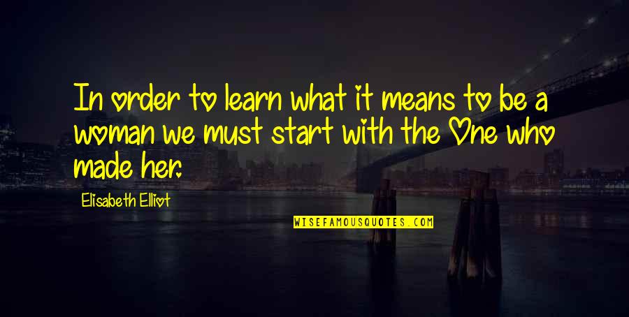 Culliton Scmp Quotes By Elisabeth Elliot: In order to learn what it means to Culliton Scmp Quotes By Elisabeth Elliot: In order to learn what it means to