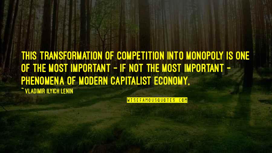 Culloden Quotes By Vladimir Ilyich Lenin: This transformation of competition into monopoly is one