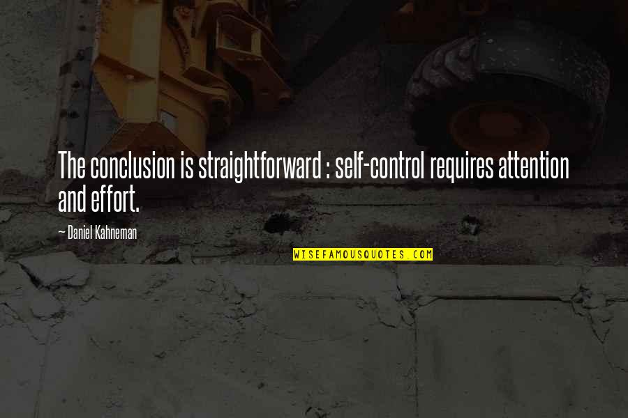 Cullyne Quotes By Daniel Kahneman: The conclusion is straightforward : self-control requires attention