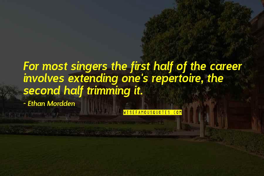 Culminar Priberam Quotes By Ethan Mordden: For most singers the first half of the Culminar Priberam Quotes By Ethan Mordden: For most singers the first half of the
