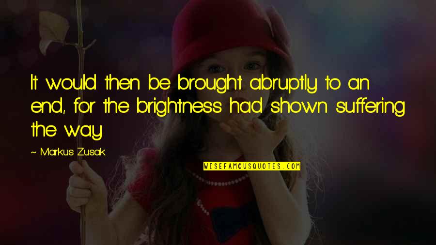Culminar Sinonimo Quotes By Markus Zusak: It would then be brought abruptly to an Culminar Sinonimo Quotes By Markus Zusak: It would then be brought abruptly to an