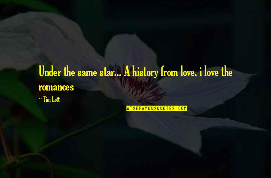 Culoare Grena Quotes By Tim Lott: Under the same star... A history from love.