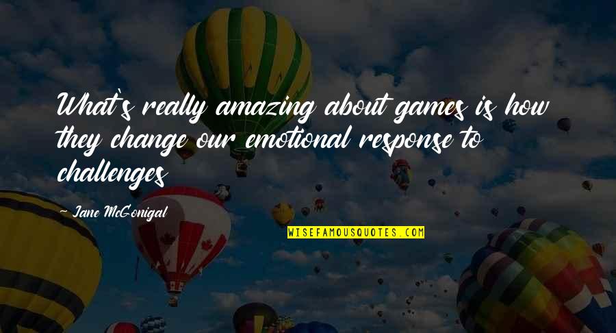 Culoarea Verde Quotes By Jane McGonigal: What's really amazing about games is how they