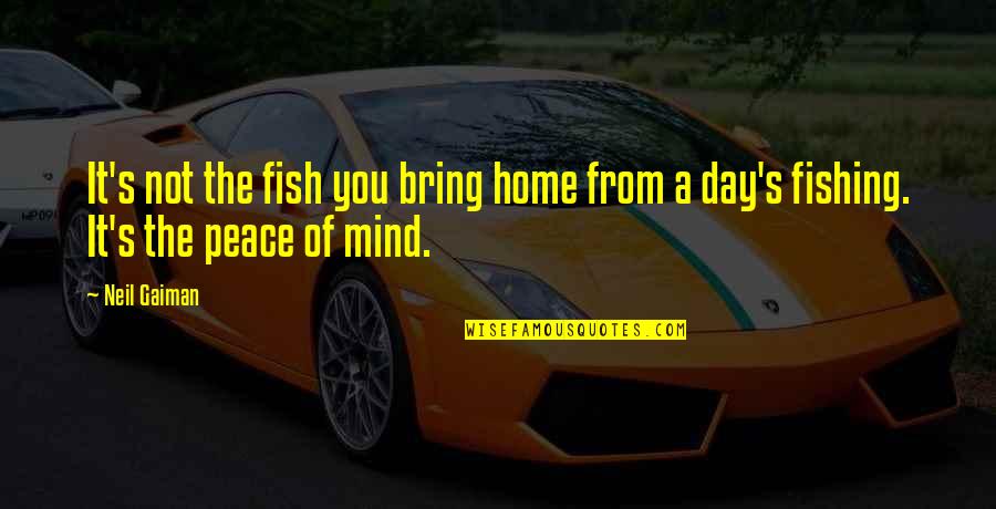 Culorile Toamnei Quotes By Neil Gaiman: It's not the fish you bring home from