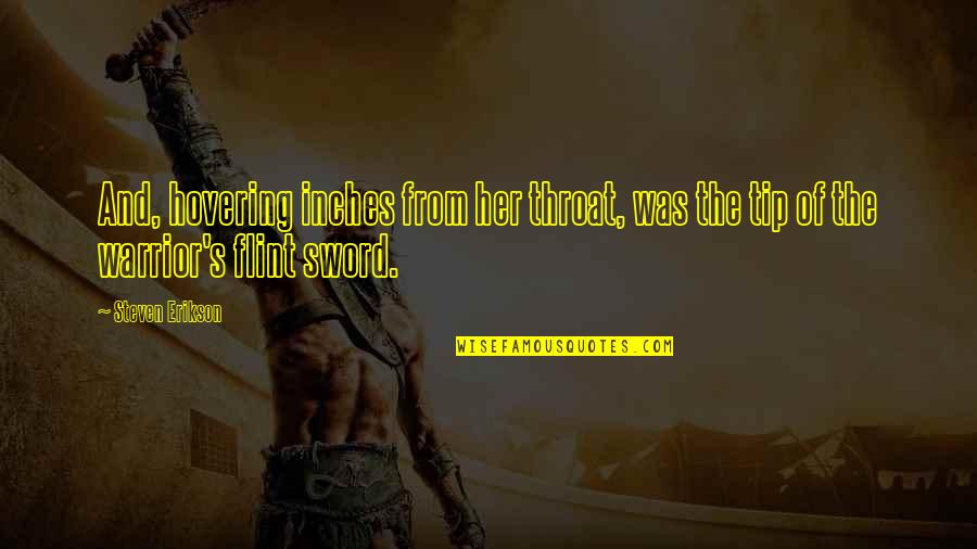 Culorile Toamnei Quotes By Steven Erikson: And, hovering inches from her throat, was the