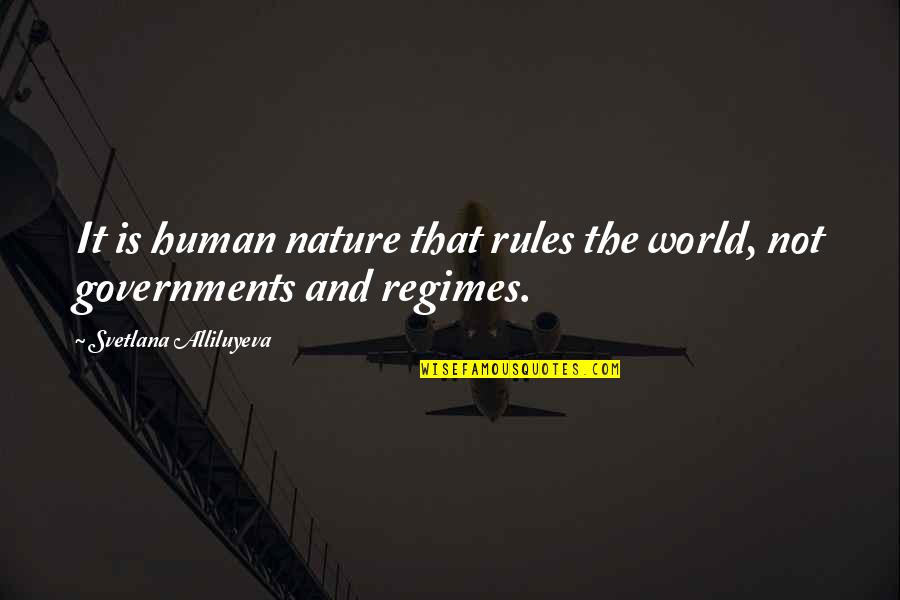 Culorile Toamnei Quotes By Svetlana Alliluyeva: It is human nature that rules the world,