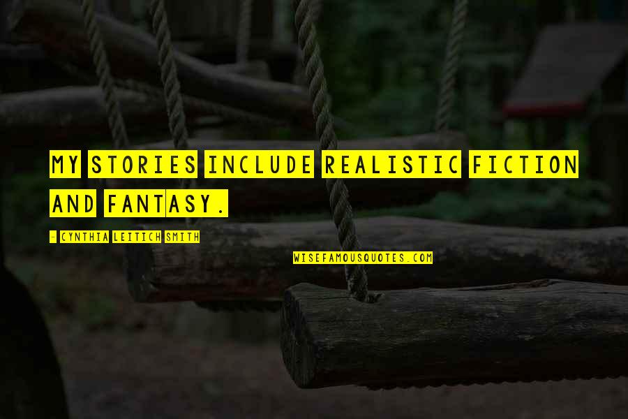 Culpa Das Estrelas Quotes By Cynthia Leitich Smith: My stories include realistic fiction and fantasy.