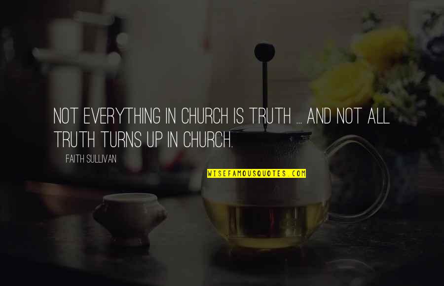 Culpa Das Estrelas Quotes By Faith Sullivan: Not everything in church is truth ... And