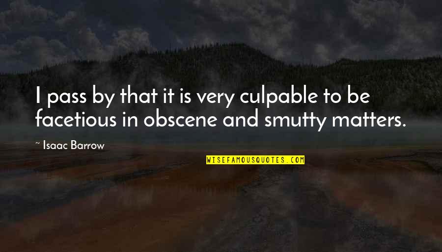 Culpable O Quotes By Isaac Barrow: I pass by that it is very culpable