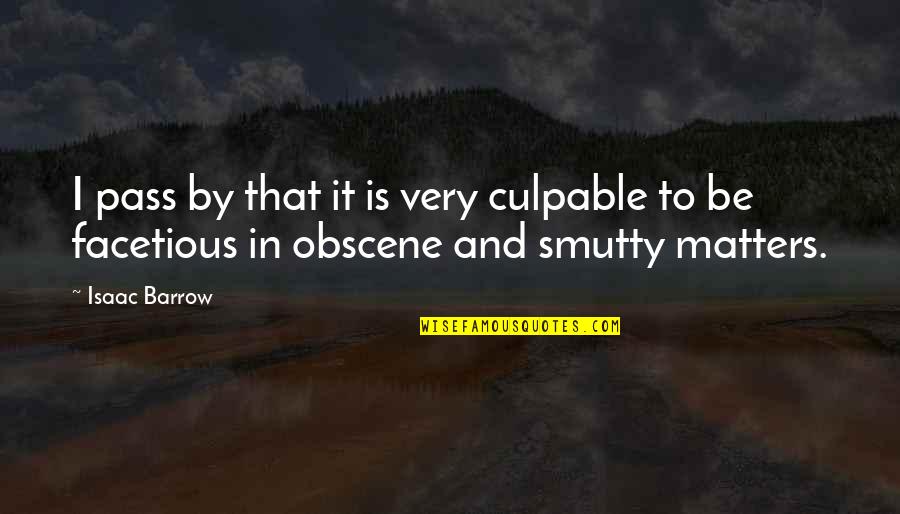 Culpable O Quotes By Isaac Barrow: I pass by that it is very culpable