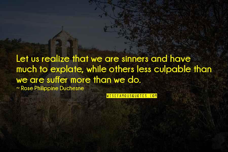 Culpable O Quotes By Rose Philippine Duchesne: Let us realize that we are sinners and