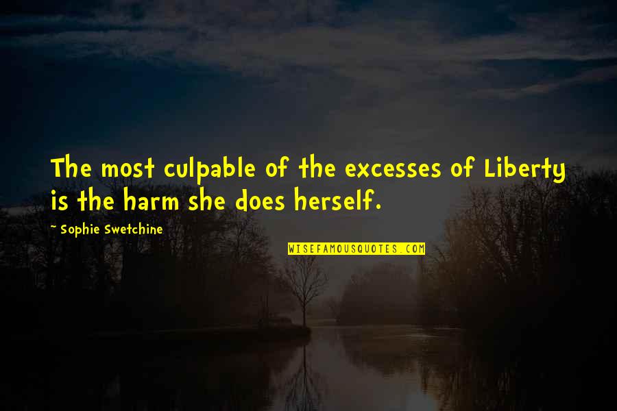 Culpable O Quotes By Sophie Swetchine: The most culpable of the excesses of Liberty