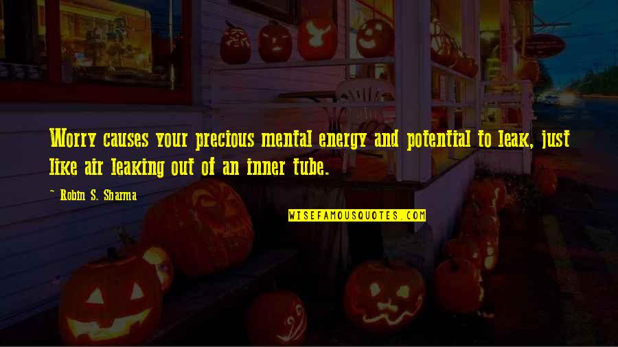Culpant Quotes By Robin S. Sharma: Worry causes your precious mental energy and potential Culpant Quotes By Robin S. Sharma: Worry causes your precious mental energy and potential