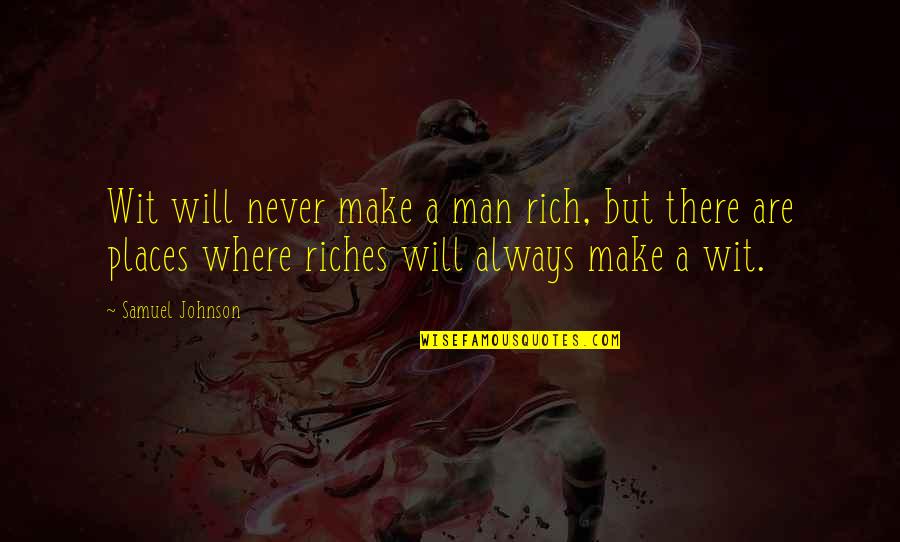 Culpar De Quotes By Samuel Johnson: Wit will never make a man rich, but
