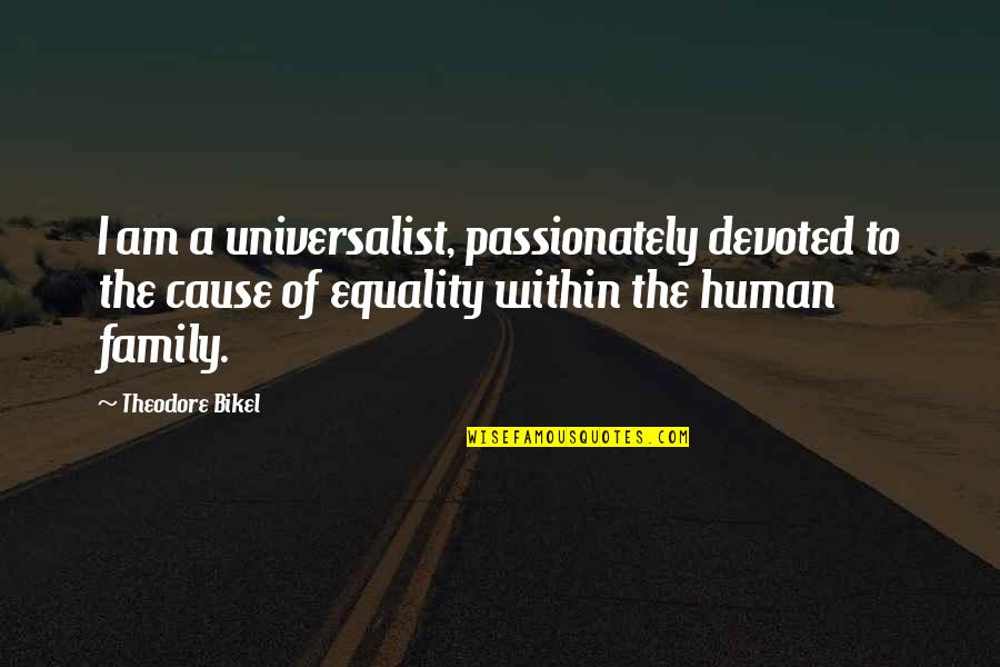 Culpar De Quotes By Theodore Bikel: I am a universalist, passionately devoted to the