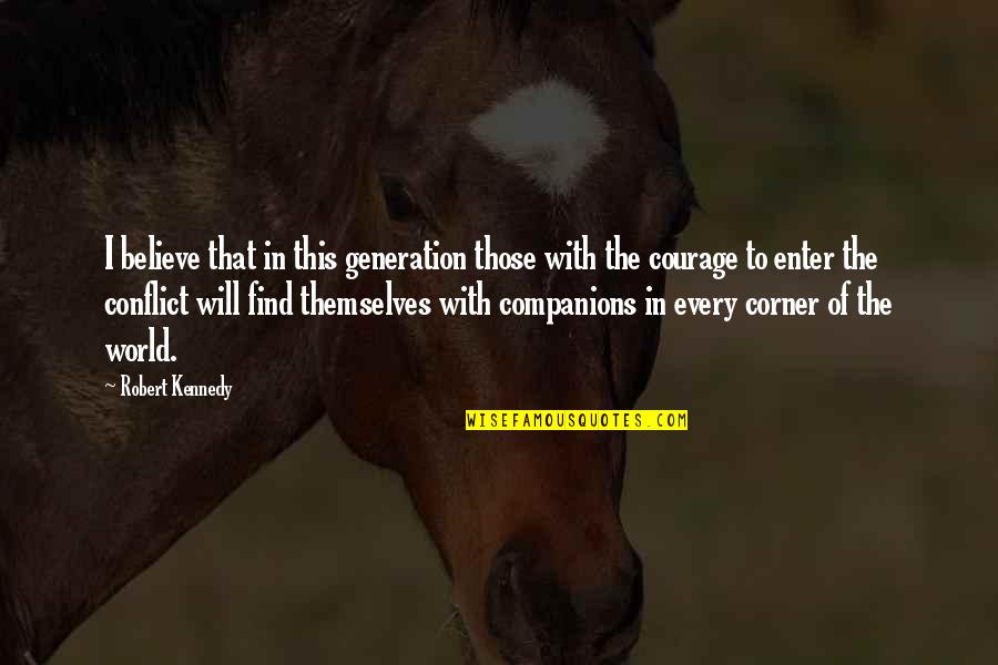 Culprit Lures Quotes By Robert Kennedy: I believe that in this generation those with Culprit Lures Quotes By Robert Kennedy: I believe that in this generation those with