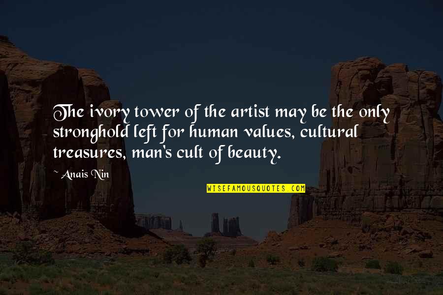 Cult Beauty Quotes By Anais Nin: The ivory tower of the artist may be
