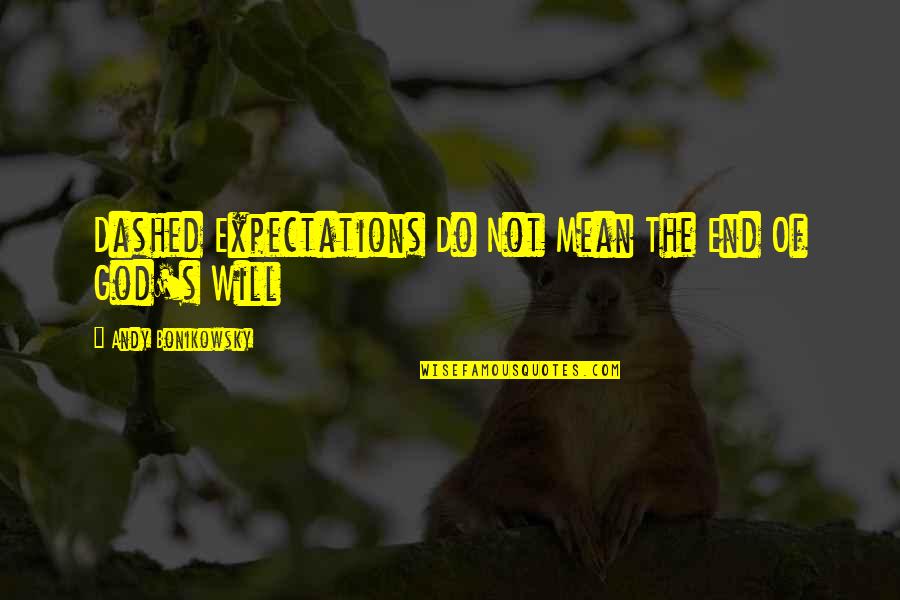 Cult Classic Quotes By Andy Bonikowsky: Dashed Expectations Do Not Mean The End Of
