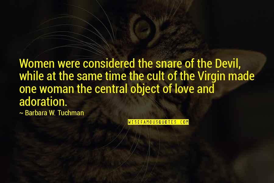 Cult Quotes By Barbara W. Tuchman: Women were considered the snare of the Devil,