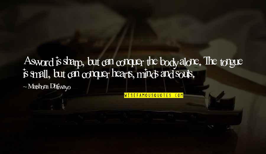 Culter Primary Quotes By Matshona Dhliwayo: A sword is sharp, but can conquer the Culter Primary Quotes By Matshona Dhliwayo: A sword is sharp, but can conquer the