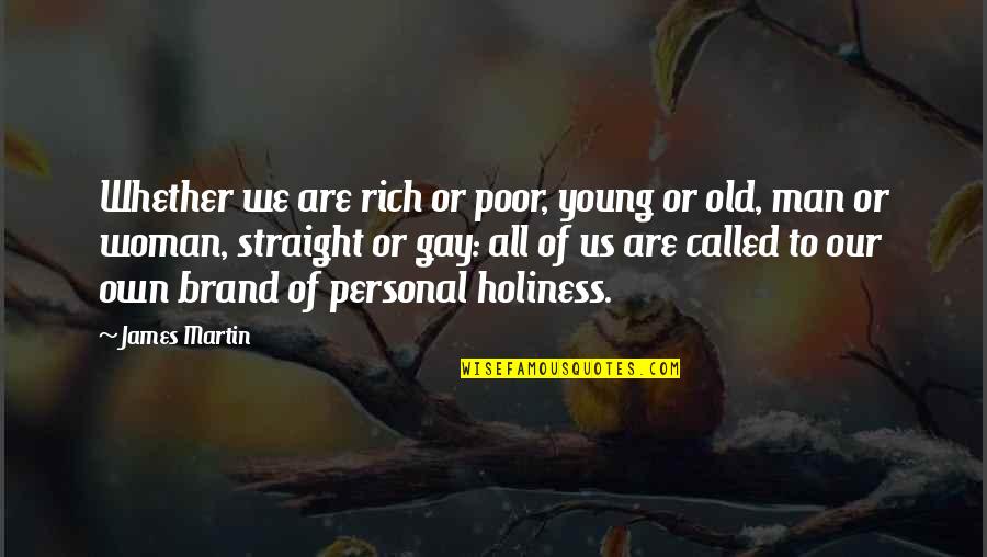 Cultishness Quotes By James Martin: Whether we are rich or poor, young or