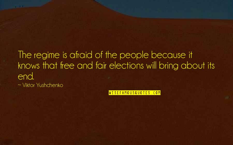 Cultivando Con Quotes By Viktor Yushchenko: The regime is afraid of the people because Cultivando Con Quotes By Viktor Yushchenko: The regime is afraid of the people because