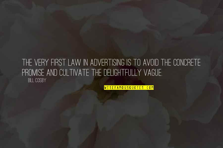 Cultivate Your Promise Quotes By Bill Cosby: The very first law in advertising is to Cultivate Your Promise Quotes By Bill Cosby: The very first law in advertising is to