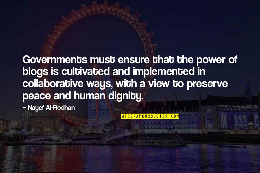 Cultivated Quotes By Nayef Al-Rodhan: Governments must ensure that the power of blogs