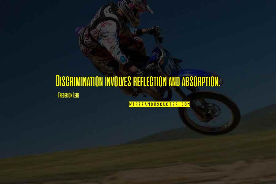 Cultivates Innovation Quotes By Frederick Lenz: Discrimination involves reflection and absorption.