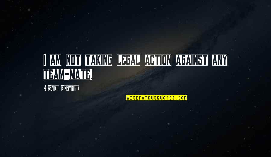 Cultivating A Garden Quotes By Saido Berahino: I am not taking legal action against any Cultivating A Garden Quotes By Saido Berahino: I am not taking legal action against any