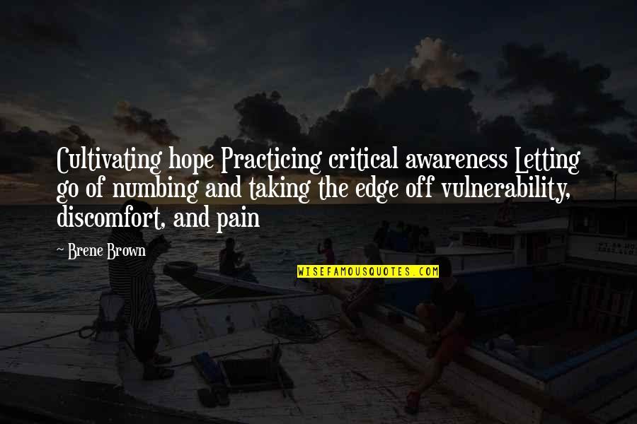 Cultivating Quotes By Brene Brown: Cultivating hope Practicing critical awareness Letting go of