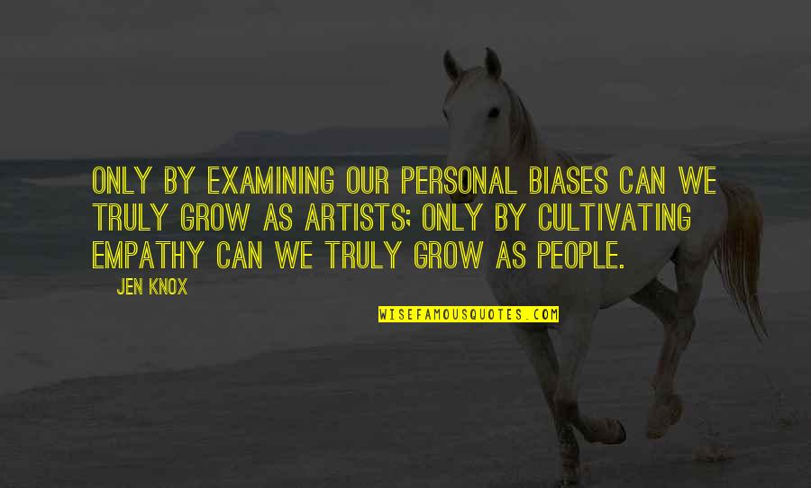 Cultivating Quotes By Jen Knox: Only by examining our personal biases can we