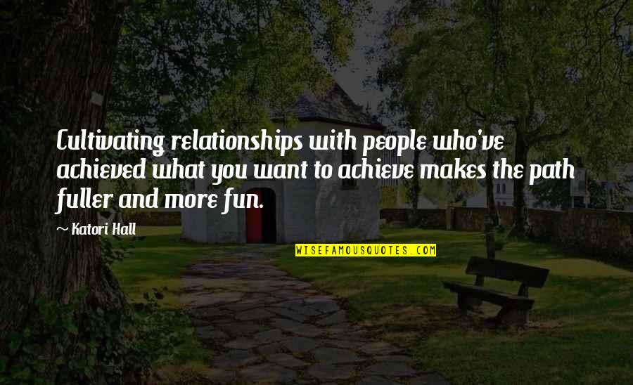 Cultivating Quotes By Katori Hall: Cultivating relationships with people who've achieved what you