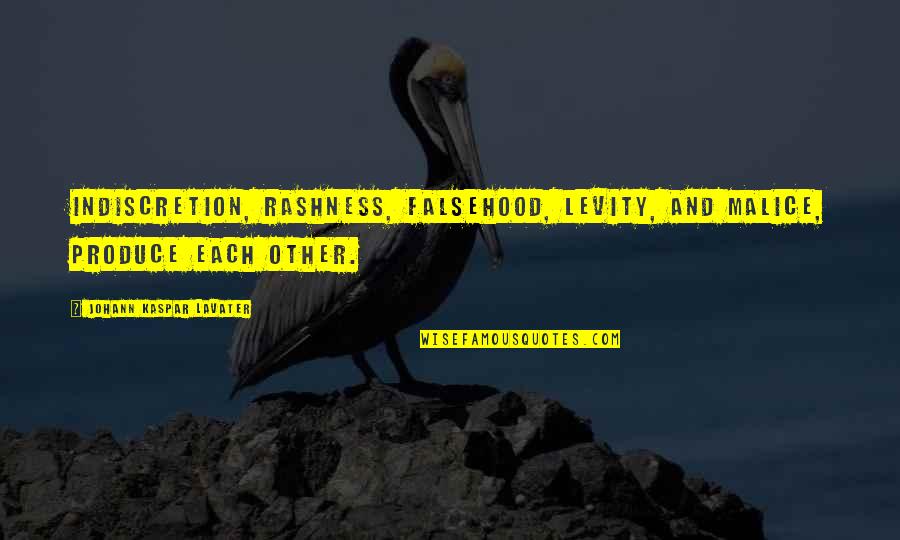 Cultivator Against Hero Quotes By Johann Kaspar Lavater: Indiscretion, rashness, falsehood, levity, and malice, produce each Cultivator Against Hero Quotes By Johann Kaspar Lavater: Indiscretion, rashness, falsehood, levity, and malice, produce each