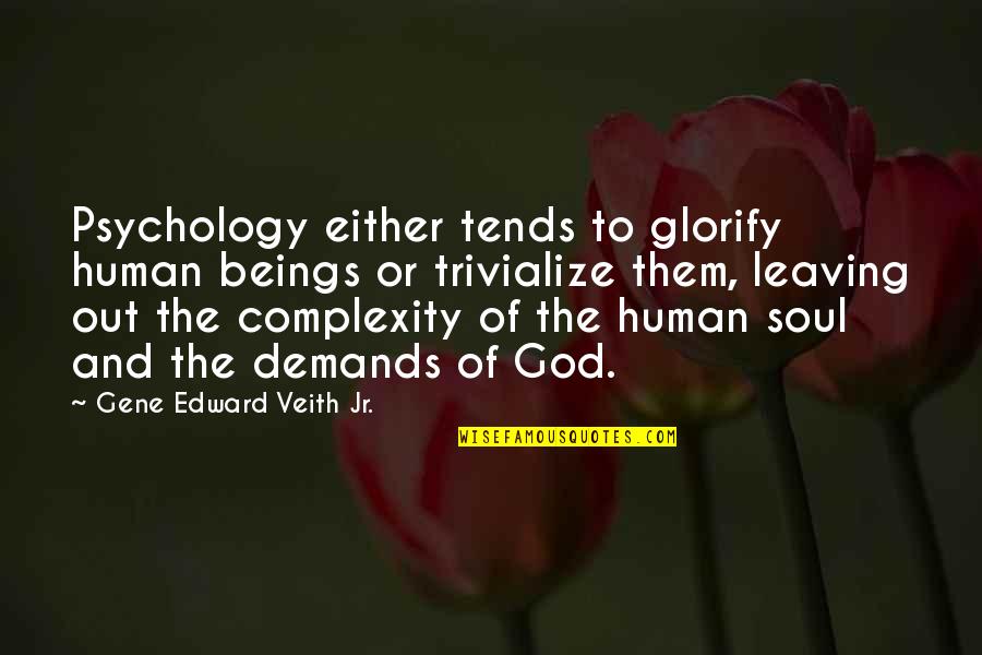 Cultivator For Sale Quotes By Gene Edward Veith Jr.: Psychology either tends to glorify human beings or Cultivator For Sale Quotes By Gene Edward Veith Jr.: Psychology either tends to glorify human beings or