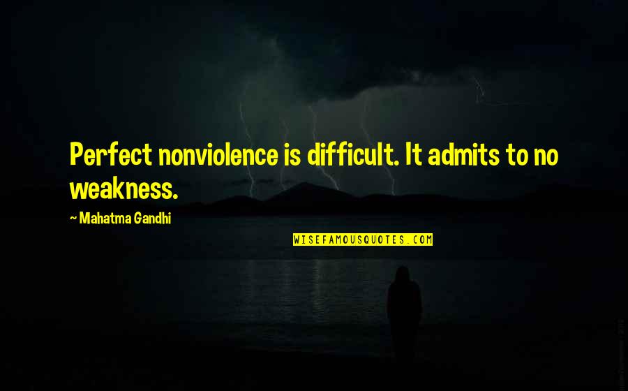 Cultivo De Cebolla Quotes By Mahatma Gandhi: Perfect nonviolence is difficult. It admits to no