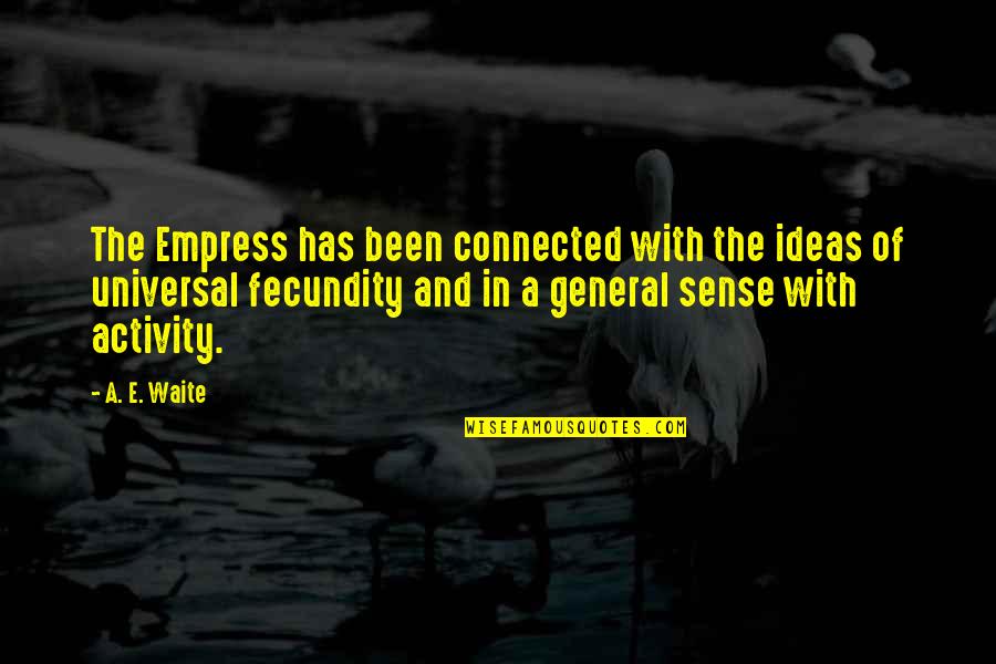 Cults Of Personality Quotes By A. E. Waite: The Empress has been connected with the ideas