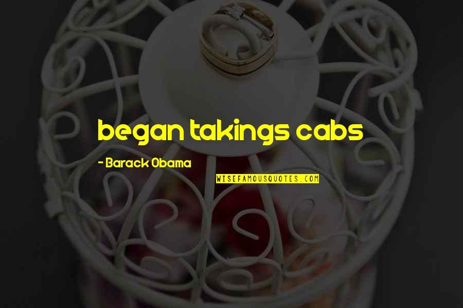 Cults Of Personality Quotes By Barack Obama: began takings cabs