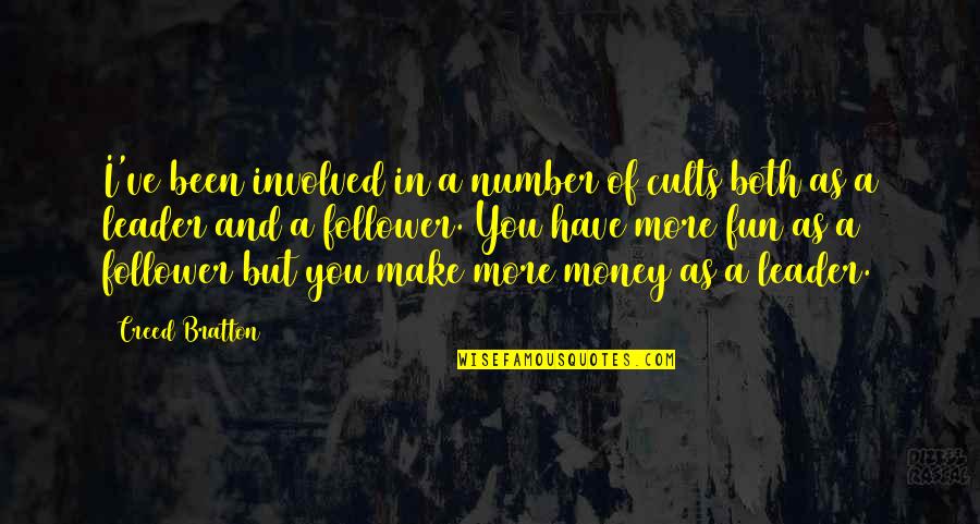 Cults Quotes By Creed Bratton: I've been involved in a number of cults